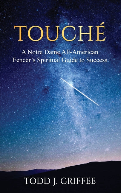 Book cover for Touché: A Notre Dame All-American Fencer's Spiritual Guide to Success