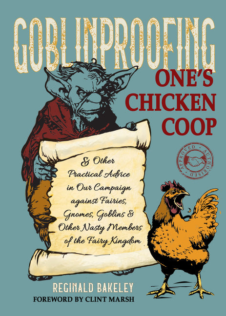 Book cover for Goblinproofing One's Chicken COOP: And Other Practical Advice in Our Campaign Against Fairies, Gnomes, Goblins, and Other Nasty Members of the Fairy K
