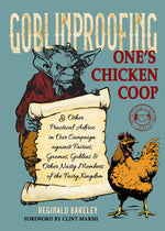 Book cover for Goblinproofing One's Chicken COOP: And Other Practical Advice in Our Campaign Against Fairies, Gnomes, Goblins, and Other Nasty Members of the Fairy K