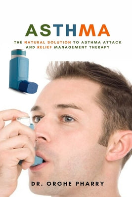 Book cover for Asthma: The Natural Solution to Asthma Attack and Relief Management Therapy