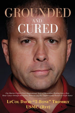 Book cover for Grounded and Cured: One Marine Fighter Pilot's Inspirational Story of Miraculous Healing from a Rare Bone Cancer through Alternative Medic