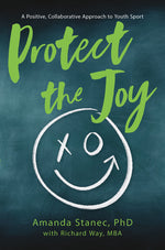 Book cover for Protect the Joy: A Positive, Collaborative Approach to Youth Sport