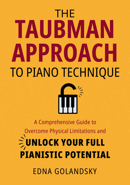 Book cover for Taubman Approach to Piano Technique: A Comprehensive Guide to Overcome Physical Limitations and Unlock Your Full Pianistic Potential