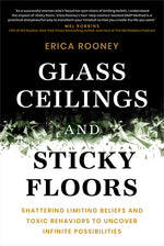 Book cover for Glass Ceilings and Sticky Floors: Shattering Limiting Beliefs and Toxic Behaviors to Uncover Infinite Possibilities