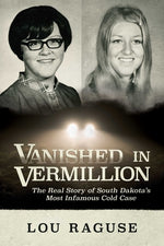Book cover for Vanished in Vermillion: The Real Story of South Dakota's Most Infamous Cold Case