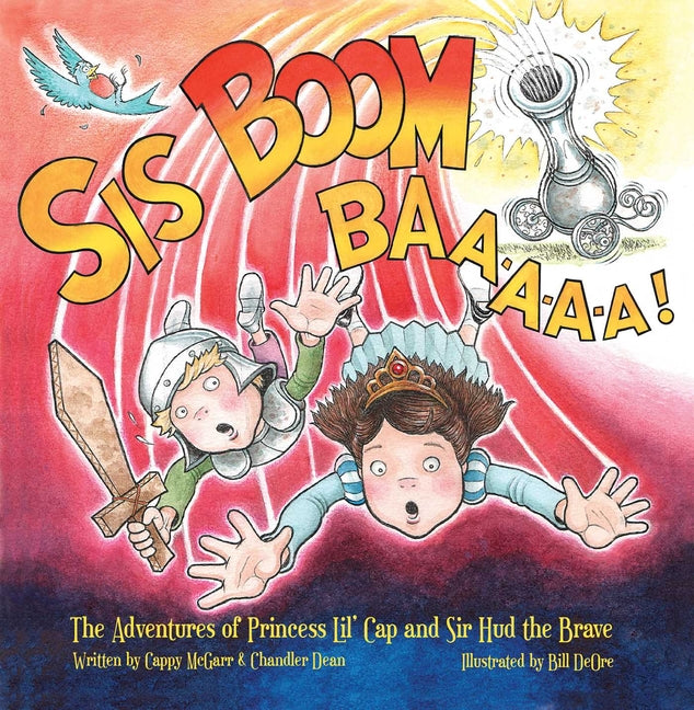 Book cover for Sis Boom Baa!: The Adventures of Princess Lil' Cap and Sir HUD the Brave
