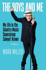 Book cover for The Boys and Me: My Life in the Country Music Supergroup Sawyer Brown