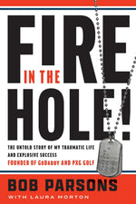 Book cover for Fire in the Hole!: The Untold Story of My Traumatic Life and Explosive Success