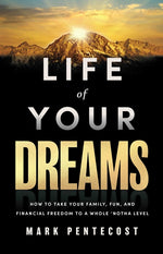 Book cover for Life of Your Dreams: How to Take Your Family, Fun, and Financial Freedom to a Whole 'Notha Level
