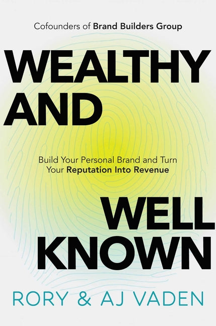 Book cover for Wealthy and Well-Known: Build Your Personal Brand and Turn Your Reputation Into Revenue