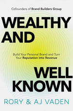 Book cover for Wealthy and Well-Known: Build Your Personal Brand and Turn Your Reputation Into Revenue