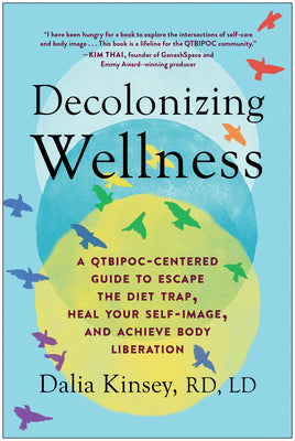 Book cover for Decolonizing Wellness: A Qtbipoc-Centered Guide to Escape the Diet Trap, Heal Your Self-Image, and Achieve Body Liberation