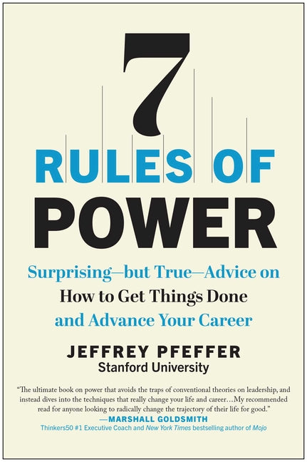 Book cover for 7 Rules of Power: Surprising--But True--Advice on How to Get Things Done and Advance Your Career