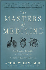 Book cover for The Masters of Medicine: Our Greatest Triumphs in the Race to Cure Humanity's Deadliest Diseases