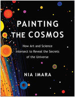 Book cover for Painting the Cosmos: How Art and Science Intersect to Reveal the Secrets of the Universe