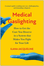 Book cover for Medical Gaslighting: How to Get the Care You Deserve in a System That Makes You Fight for Your Life