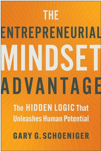 Book cover for Entrepreneurial Mindset Advantage: The Hidden Logic That Unleashes Human Potential
