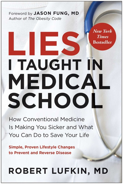 Book cover for Lies I Taught in Medical School: How Conventional Medicine Is Making You Sicker and What You Can Do to Save Your Own Life