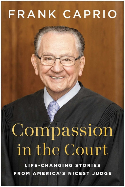 Book cover for Compassion in the Court: Life-Changing Stories from America's Nicest Judge
