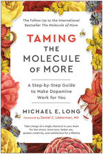 Book cover for Taming the Molecule of More: A Step-By-Step Guide to Make Dopamine Work for You