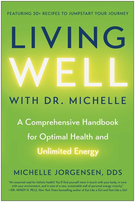 Book cover for Living Well with Dr. Michelle: A Comprehensive Handbook for Optimal Health and Unlimited Energy