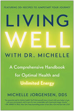 Book cover for Living Well with Dr. Michelle: A Comprehensive Handbook for Optimal Health and Unlimited Energy