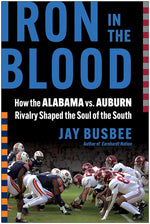 Book cover for Iron in the Blood: How the Alabama vs. Auburn Rivalry Shaped the Soul of the South