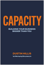 Book cover for Capacity: Building Your Business Bigger Than You