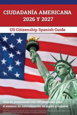 Book cover for Ciudadanía Americana 2026 y 2027: Guía de preparación con 128 preguntas para el examen de naturalización en inglés y español [US Citizenship Spanish G
