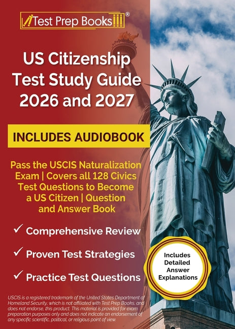 Book cover for US Citizenship Test Study Guide 2026 and 2027: Pass the USCIS Naturalization Exam Covers all 128 Civics Test Questions to Become a US Citizen Question