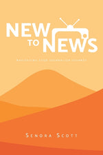 Book cover for New to News: Navigating your Journalism Journey