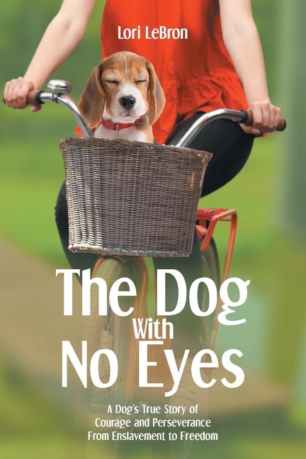 Book cover for Dog With No Eyes: A Dog's True Story of Courage and Perseverance From Enslavement to Freedom