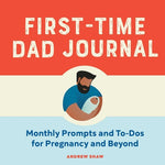 Book cover for First-Time Dad Journal: Monthly Prompts and To-DOS for Pregnancy and Beyond