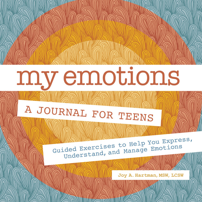 Book cover for My Emotions: A Journal for Teens: Guided Exercises to Help You Express, Understand, and Manage Emotions