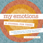 Book cover for My Emotions: A Journal for Teens: Guided Exercises to Help You Express, Understand, and Manage Emotions