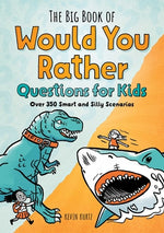Book cover for The Big Book of Would You Rather Questions for Kids: Over 350 Smart and Silly Scenarios