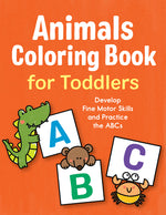 Book cover for Animals Coloring Book for Toddlers: Develop Fine Motor Skills and Practice the ABCs