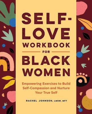 Book cover for Self-Love Workbook for Black Women: Empowering Exercises to Build Self-Compassion and Nurture Your True Self