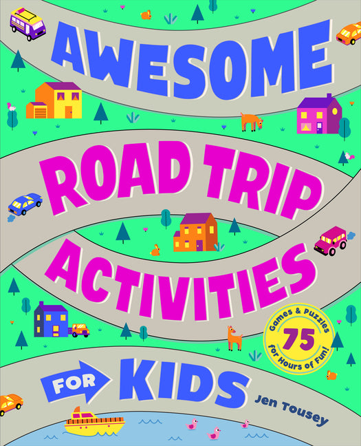Book cover for Awesome Road Trip Activities for Kids: 75 Games and Puzzles for Hours of Fun!