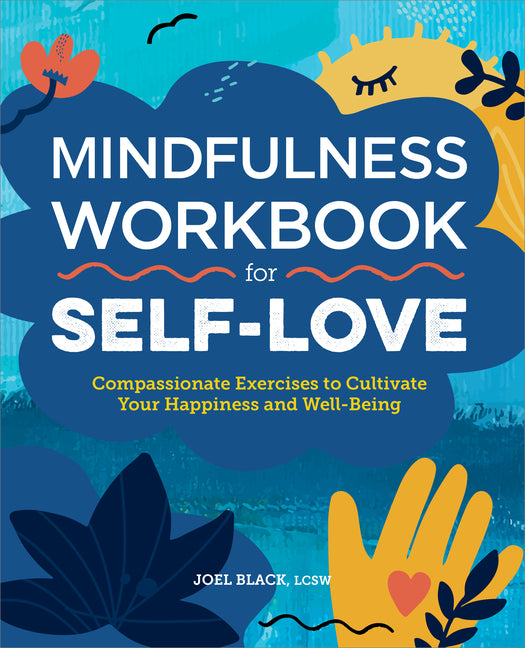 Book cover for Mindfulness Workbook for Self-Love: Compassionate Exercises to Cultivate Your Happiness and Well-Being
