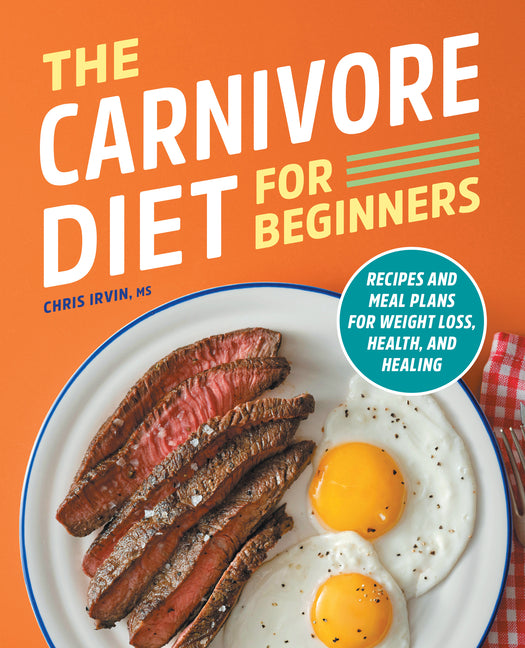 Book cover for Carnivore Diet for Beginners: Recipes and Meal Plans for Weight Loss, Health, and Healing
