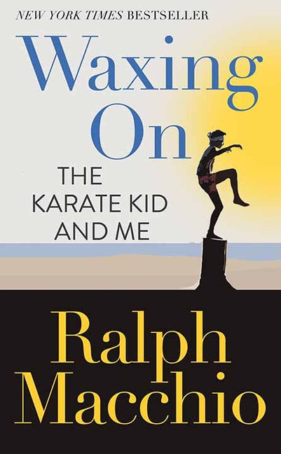 Book cover for Waxing on: The Karate Kid and Me