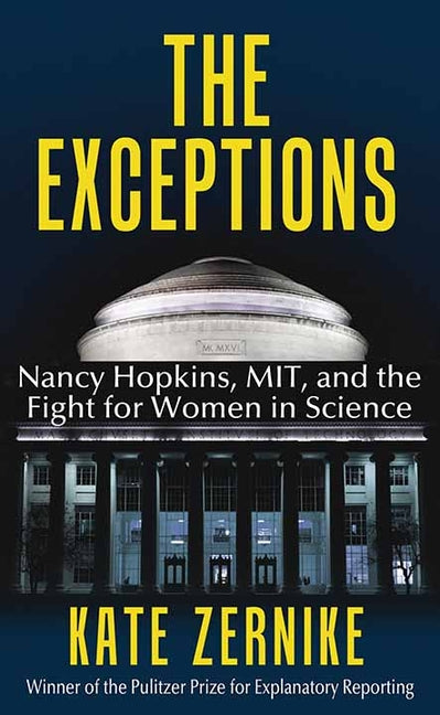 Book cover for The Exceptions: Nancy Hopkins, Mit, and the Fight for Women in Science
