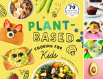 Book cover for Plant-Based Cooking for Kids: A Plant-Based Family Cookbook with Over 70 Whole-Food, Plant-Based Recipes for Kids