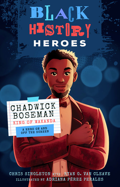 Book cover for Black History Heroes: Chadwick Boseman: King of Wakanda: A Hero on and Off the Screen