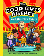 Book cover for Good Guys Agency: Kind Like Fred Rogers: Boys for a Better World