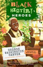 Book cover for Black History Heroes: George Washington Carver: Pioneering Scientist: Brilliant in Mind and Spirit