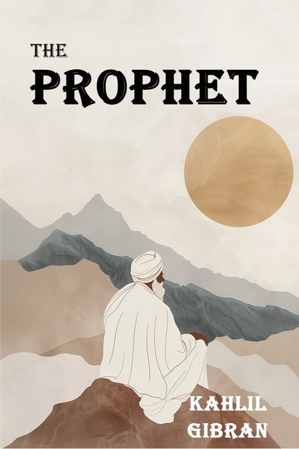 Book cover for Prophet: The Original 1923 Edition With Complete Illustrations (A Classics Kahlil Gibran Novel)