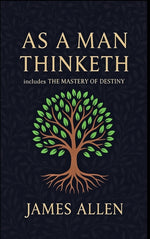 Book cover for As a Man Thinketh - The Original 1902 Classic (includes The Mastery of Destiny) (Reader's Library Classics)
