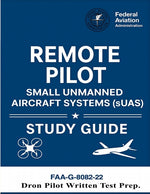 Book cover for Remote Pilot - Small Unmanned Aircraft Systems (sUAS) Study Guide FAA-G-8082-22: (Drone Pilot Written Test Prep)